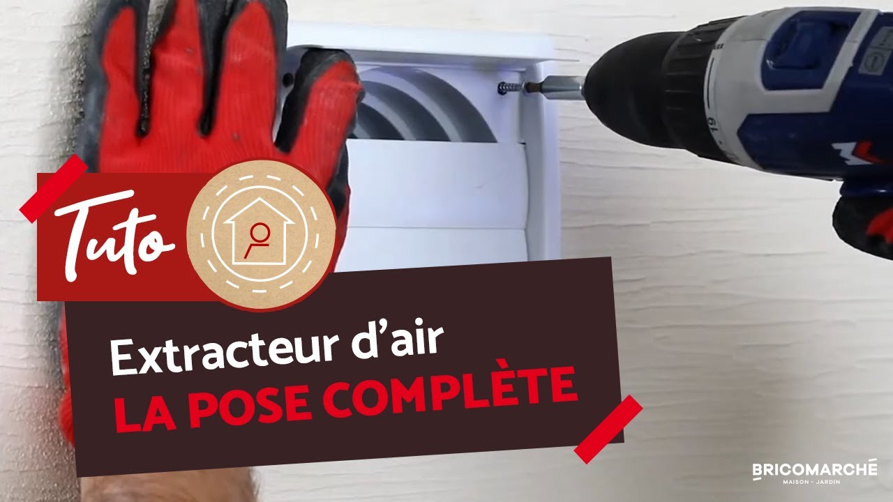 Réussir l'installation d'un extracteur d'air de A à Z ! I Bricomarché
