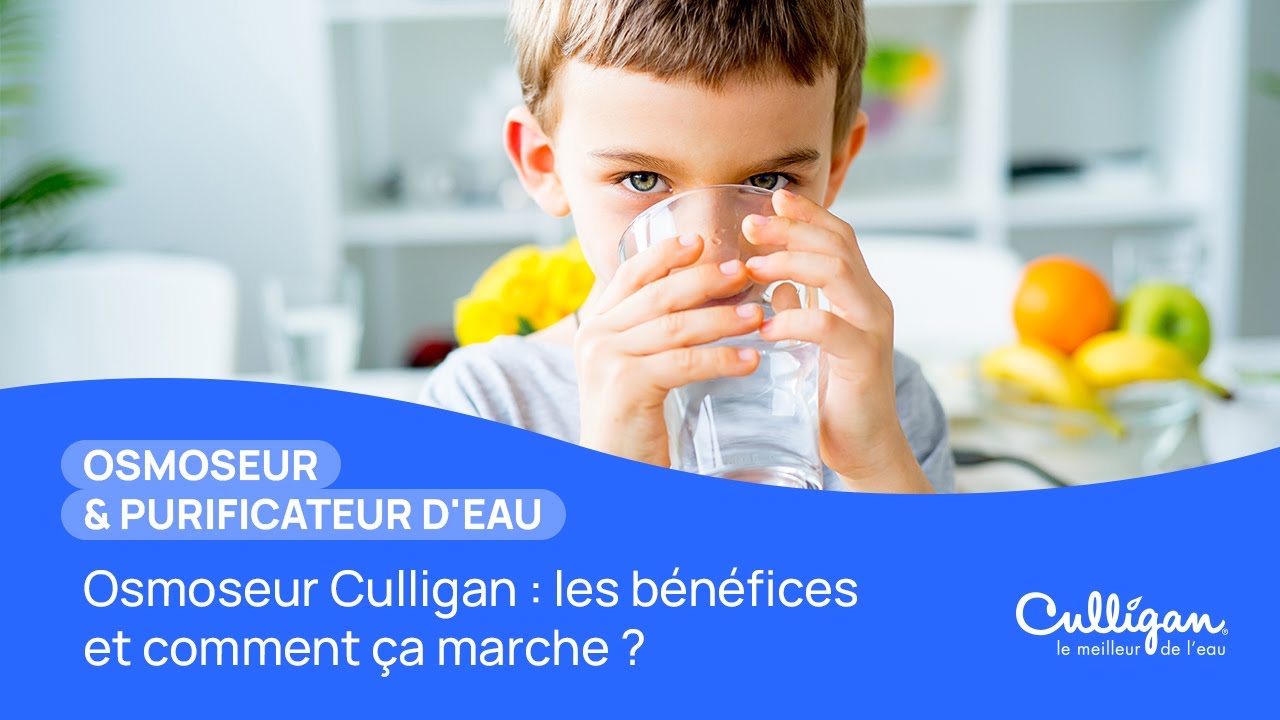 Osmoseur Culligan : les bénéfices et comment ça marche ?